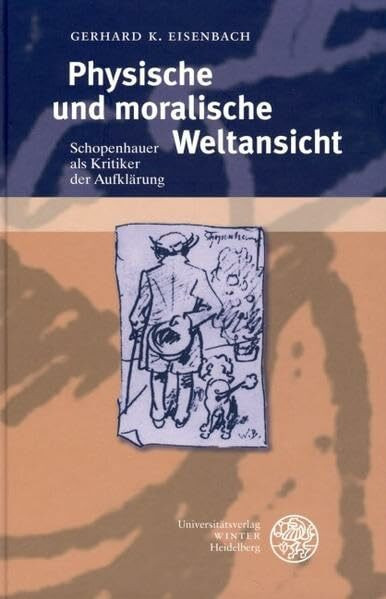Physische und moralische Weltansicht: Schopenhauer als Kritiker der Aufklärung (Beiträge zur Philosophie. Neue Folge)