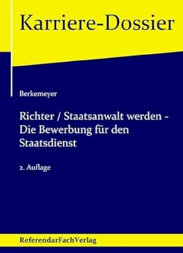 Richter / Staatsanwalt werden – Die Bewerbung für den Staatsdienst (Karriere-Dossier)