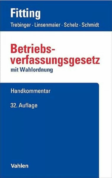 Betriebsverfassungsgesetz. BetrVG: mit Wahlordnung. Handkommentar