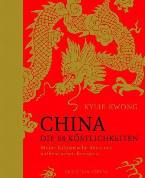 China, die 88 köstlichkeiten: Meine kulinarische Reise mit authentischen Rezepten