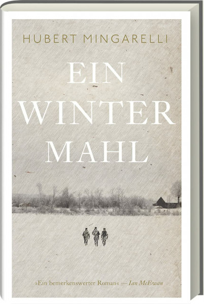 Ein Wintermahl: Ein atmosphärischer und berührender Roman über die Grundwerte des menschlichen Handelns, die Schrecken des Krieges und über den Wert von Kameradschaft
