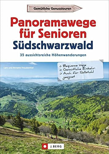 Wanderführer Senioren: Panoramawege für Senioren Süd-Schwarzwald. 35 aussichtsreiche Höhenwanderungen.Leichte, seniorengeeignete Wanderungen mit ... Download: 35 aussichtsreiche Höhenwanderungen
