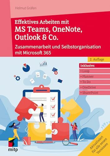 Effektives Arbeiten mit MS Teams, OneNote, Outlook & Co.: Zusammenarbeit und Selbstorganisation mit Microsoft 365/Office 365 (mitp Professional)