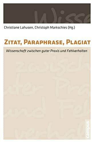 Zitat, Paraphrase, Plagiat: Wissenschaft zwischen guter Praxis und Fehlverhalten