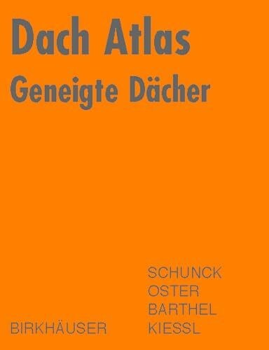 Dach Atlas: Geneigte Dächer (Konstruktionsatlanten)