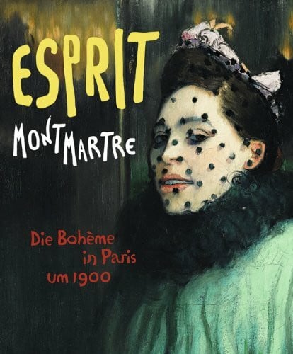 Esprit Montmartre: Die Bohème in Paris um 1900: Katalogbuch zur Ausstellung Frankfurt / Schirn Kunsthalle, 2014
