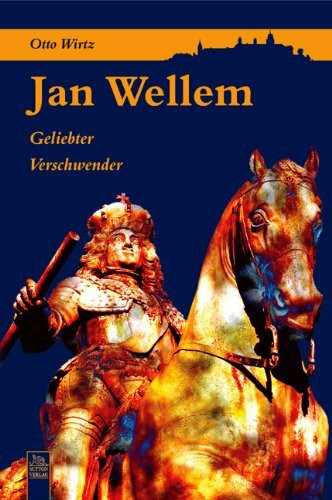 Jan Wellem: Geliebter Verschwender