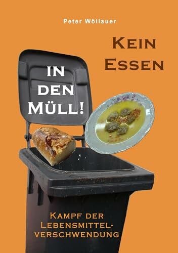 Kein Essen in den Müll!: Kampf der Lebensmittelverschwendung