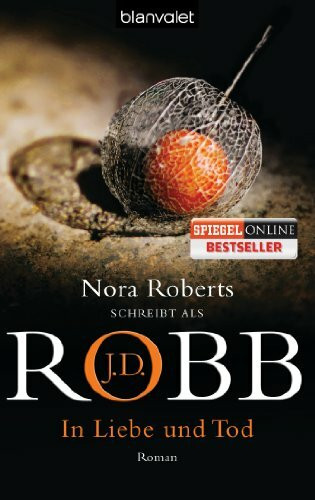 In Liebe und Tod: Roman (Eve Dallas, Band 23)