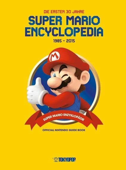 Super Mario Encyclopedia - Die ersten 30 Jahre: Die ersten 30 Jahre. Official Nintendo Guide Book