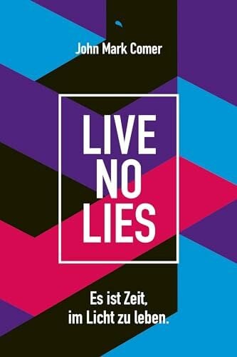 Live No Lies: Es ist Zeit, im Licht zu leben.