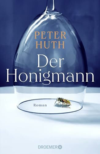 Der Honigmann: Roman | "Pointiert, klug und relevant – ein Gesellschaftsroman für unsere Zeit"