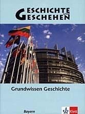 Geschichte und Geschehen. Themenheft Grundwissen. Ausgabe für Bayern