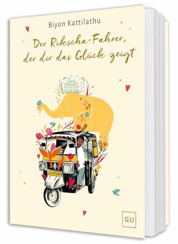 Der Rikscha-Fahrer, der dir das Glück zeigt: Geschichten über Selbstvertrauen, innere Stärke, Zufriedenheit und die Kunst des Loslassens. Wundervoll illustriert für Erwachsene und Kinder