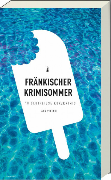 Fränkischer Krimisommer - 10 glutheiße Kurzkrimis (Frankenkrimi)
