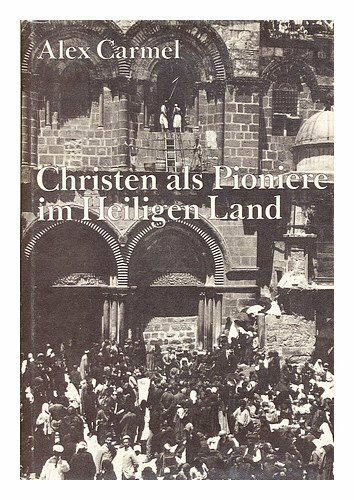 Christen als Pioniere im Heiligen Land: Ein Beitrag zur Geschichte der Pilgermission und des Wiederaufbaus Palästinas im 19. Jahrhundert (Theologische Zeitschrift)