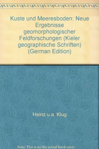 Küste und Meeresboden: Neue Ergebnisse geomorphologischer Feldforschungen (Kieler Geographische Schriften)