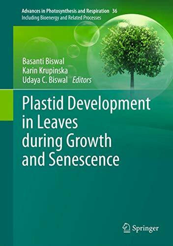 Plastid Development in Leaves during Growth and Senescence (Advances in Photosynthesis and Respiration, 36, Band 36)