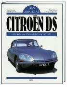 Das Original: Citroen DS: Alle DS- & ID-Modelle 1955 - 1975: Alle DS-Modelle und ID-Modelle 1955-1975