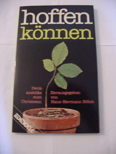 Hoffen können: Denkanstösse zum Christsein (Edition C. Unterreihe T - Taschenbücher)