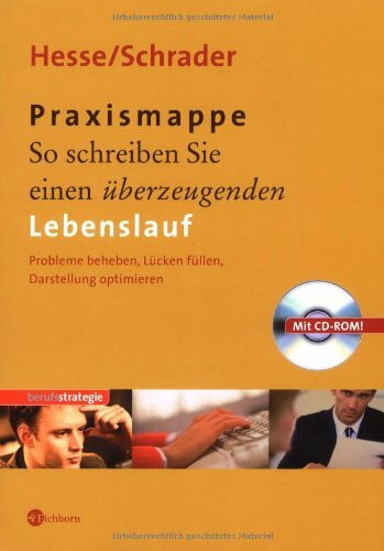 So schreiben Sie einen überzeugenden Lebenslauf: Praxismappe: Probleme beheben, Lücken füllen, Darstellung optimieren