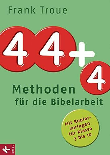 44 plus 4 Methoden für die Bibelarbeit: Mit Kopiervorlagen für Klasse 3 bis 10