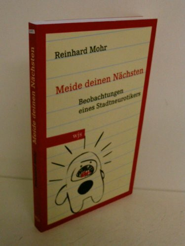 Meide Deinen Nächsten: Beobachtungen eines Stadtneurotikers