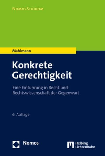 Konkrete Gerechtigkeit: Eine Einführung in Recht und Rechtswissenschaft der Gegenwart (NomosStudium)