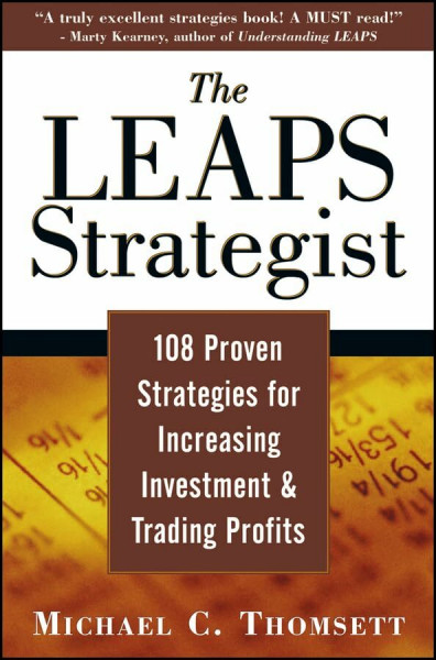 The LEAPS Strategist: 108 Proven Strategies for Increasing Investment and Trading Profits (Wiley Trading Series)
