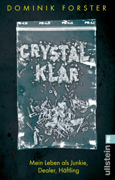 crystal.klar: Mein Leben als Junkie, Dealer, Häftling: Mein Leben als Junkie, Dealer, Häftling | Eine bewegende und authentische Geschichte über die Modedroge Crystal Meth