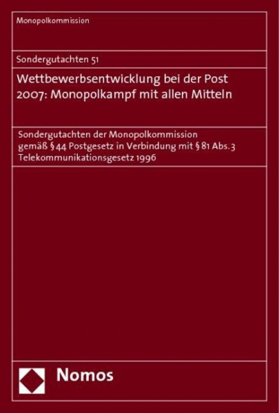 Sondergutachten 51. Wettbewerbsentwicklung bei der Post 2007: Monopolkampf mit allen Mitteln