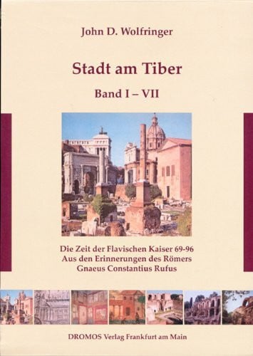 Stadt am Tiber: Die Zeit der Flavischen Kaiser 69-96. Aus den Erinnerungen des Gnaeus Constantius Rufus