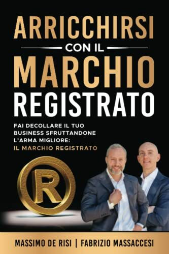 Arricchirsi con il Marchio Registrato: Fai decollare il tuo business sfruttandone l’arma migliore: il Marchio Registrato