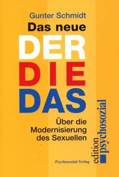 Das neue Der Die Das: Über die Modernisierung des Sexuellen (psychosozial)