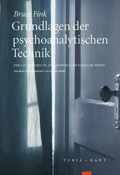 Grundlagen der psychoanalytischen Technik: Eine lacanianische Annäherung für klinische Berufe