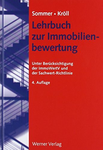 Lehrbuch zur Immobilienbewertung: Unter Berücksichtigung der ImmoWertV und der Sachwert-Richtlinie
