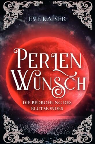 Perlenwunsch: Die Bedrohung des Blutmondes: Buch 1 (Blutmond Diologie)