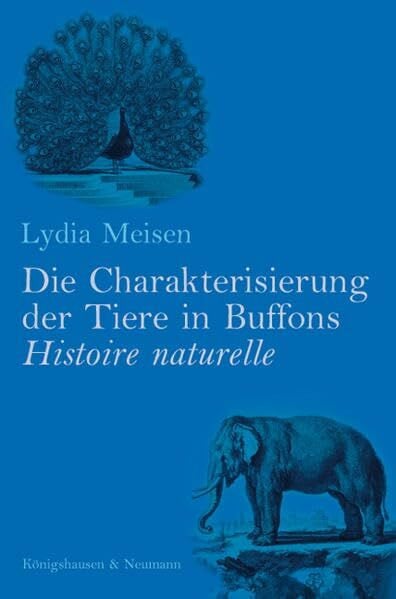 Die Charakterisierung der Tiere in Buffons Histoire naturelle: Diss. (Epistemata - Würzburger wissenschaftliche Schriften. Reihe Literaturwissenschaft)