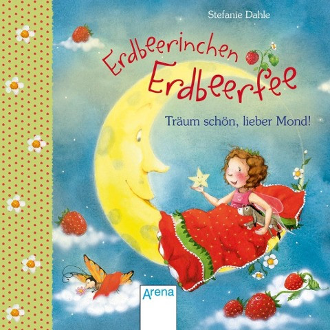 Erdbeerinchen Erdbeerfee. Träum schön, lieber Mond!