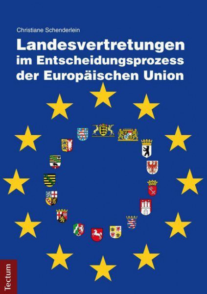 Landesvertretungen im Entscheidungsprozess der Europäischen Union