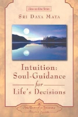 Intuition: Soul-Guidance for Life's Decisions
