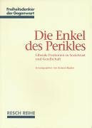 Die Enkel des Perikles: Liberale Positionen zu Sozialstaat und Gesellschaft (Freiheitsdenker der Gegenwart)