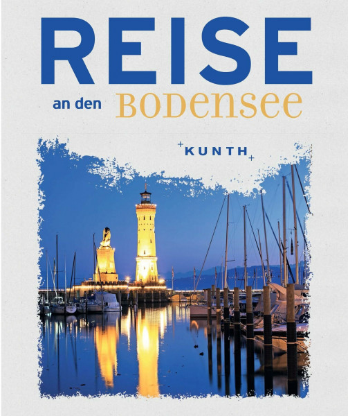 Reise an den Bodensee (KUNTH Reise nach …)