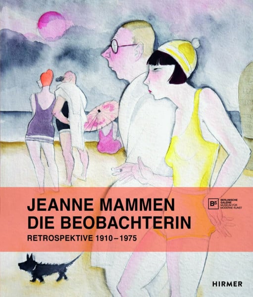 Jeanne Mammen. Die Beobachterin: Retrospektive 1910-1975: Retrospektive 1910-1975. Zur Ausstellung in der Berlinischen Galerie, 2017/2018