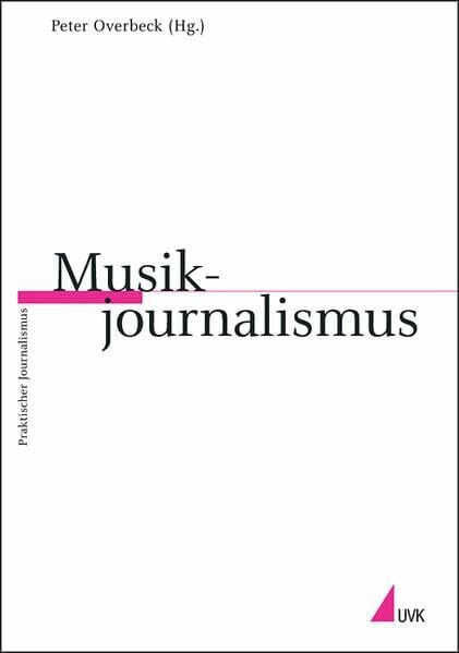 Musikjournalismus (Reihe Praktischer Journalismus)