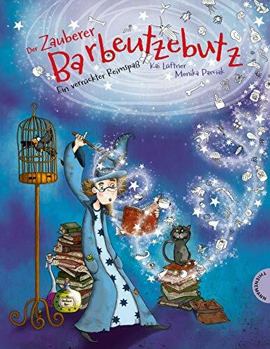 Der Zauberer Barbeutzebutz: Ein verrückter Reimspaß