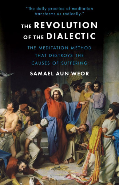 The Revolution of the Dialectic: Esoteric Psychology and Meditation: Esoteric Psychology and Meditation, Practical Methods for Intense Spiritual Transformation