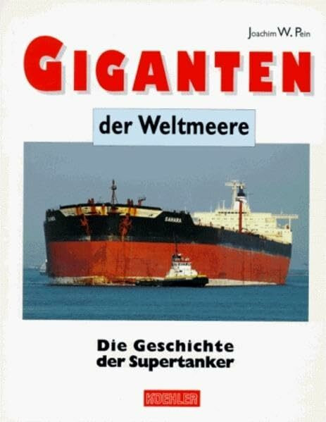 Giganten der Weltmeere: Die Geschichte der Supertanker
