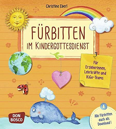 Fürbitten im Kindergottesdienst: Für Erzieherinnen, Lehrkräfte und KiGo-Teams. Mit allen Fürbitten zum Ausdrucken