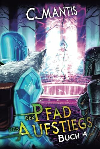 Der Pfad des Aufstiegs 4: Ein LitRPG-Abenteuer